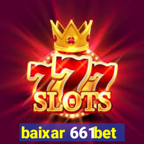 baixar 661bet